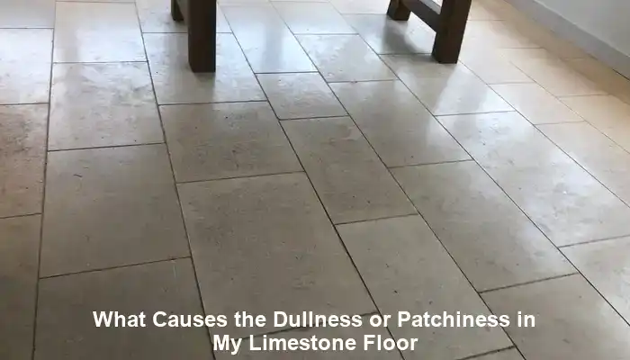 Limestone Floor Dullness: Key Causes Uncovered