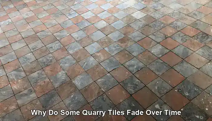 Quarry Tiles Fade: Causes and Solutions Explained