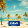 Airlines Flying to Belize: Discover New Routes and Carriers