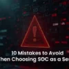 SOC as a Service: 10 Common Mistakes to Avoid in 2025